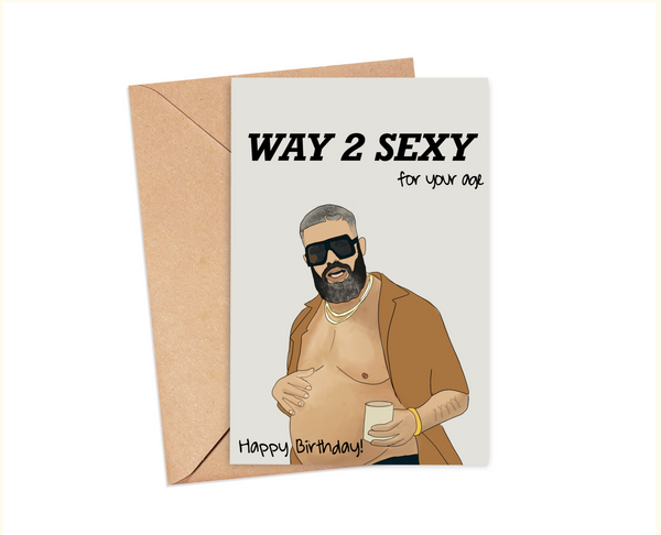Drake "Way 2 Sexy" Birthday Card